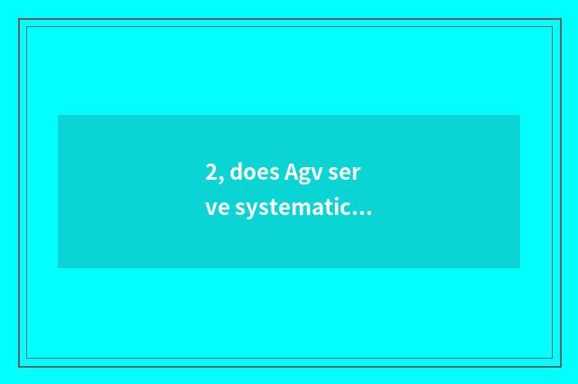 2, does Agv serve systematic construction?