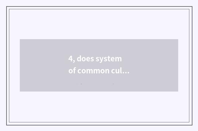 4, does system of common culture service build country?