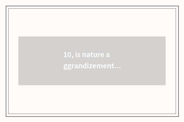 10, is nature aggrandizement floor good?