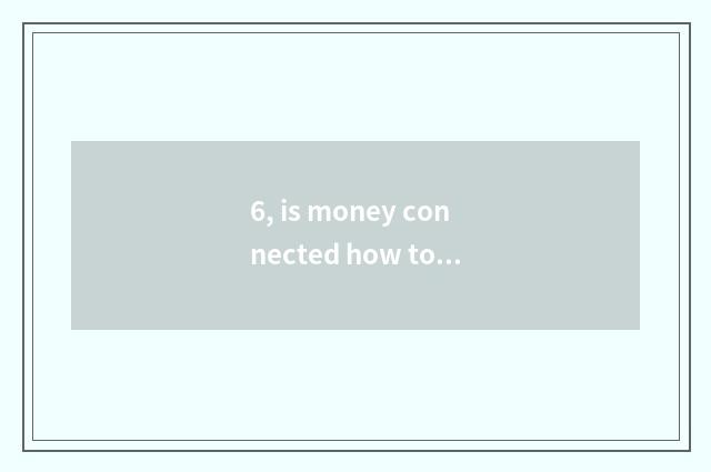 6, is money connected how to pay limited company of science and technology to ca