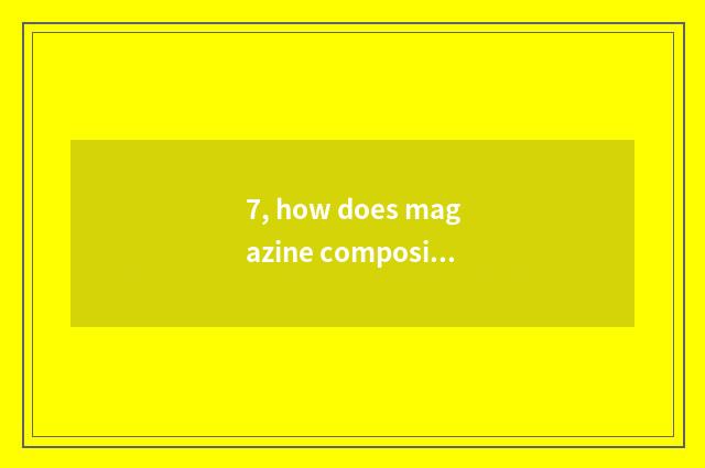 7, how does magazine composing company collect fees?