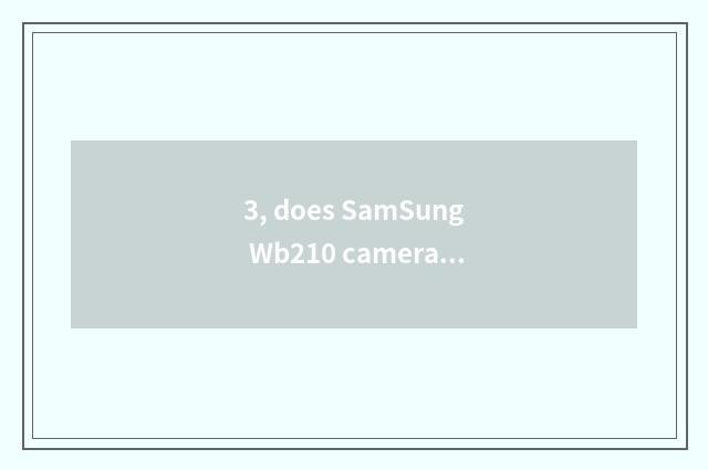 3, does SamSung Wb210 camera use a tutorial?
