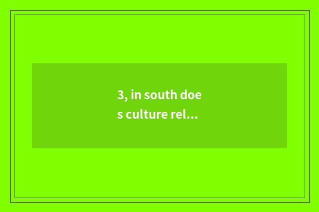 3, in south does culture rely on chart?