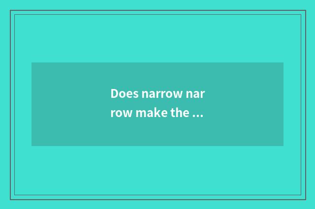 Does narrow narrow make the same score narrow of level and oblique tones to make