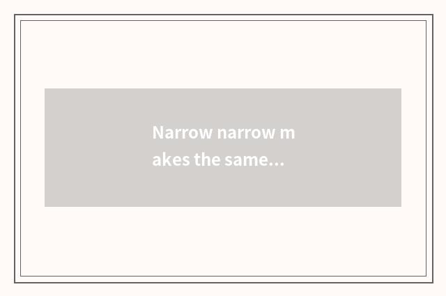Narrow narrow makes the same score narrow of level and oblique tones, narrow of