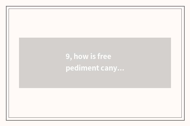 9, how is free pediment canyon red?