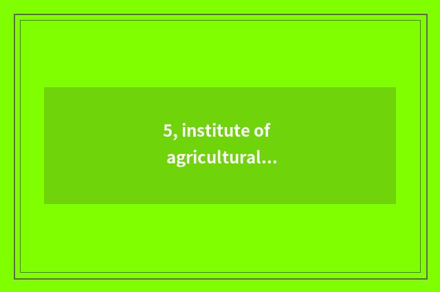 5, institute of agricultural science and technology a few?