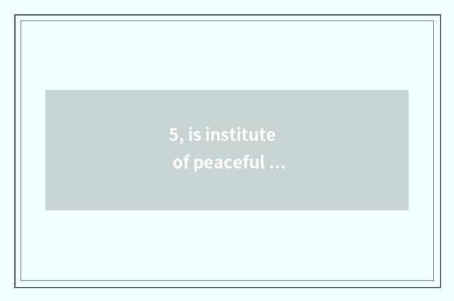 5, is institute of peaceful wave science and technology three-year institution o