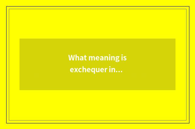 What meaning is exchequer in a steady stream ceaselessly?