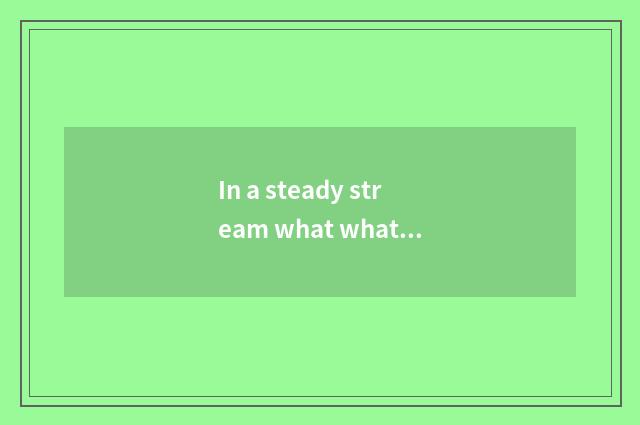 In a steady stream what what is phrasal?