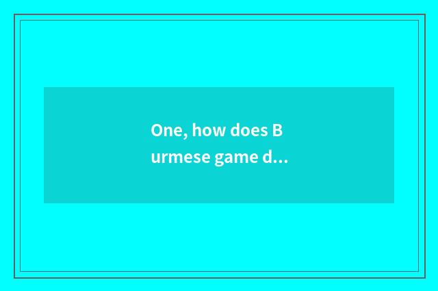 One, how does Burmese game download bloody battle?