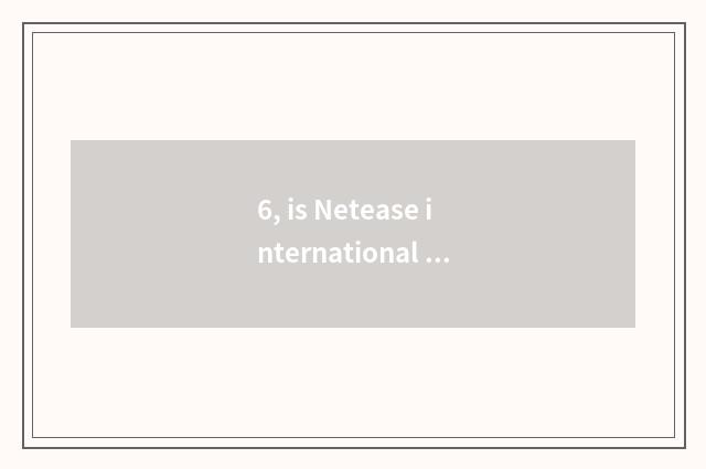 6, is Netease international App authentic?
