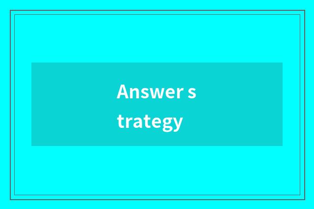 Answer strategy