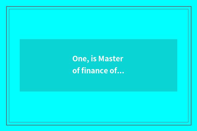 One, is Master of finance of university of southwest finance and economics tuiti
