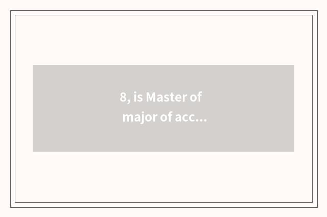 8, is Master of major of accounting of university of Shanghai finance and econom