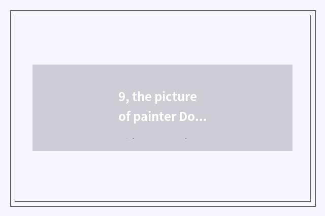 9, the picture of painter Dong Yang?