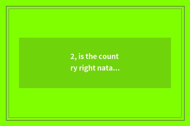 2, is the country right natant policy?