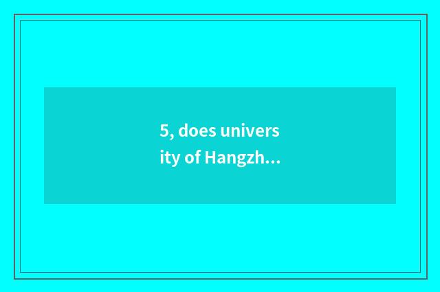 5, does university of Hangzhou electron science and technology issue sanded camp