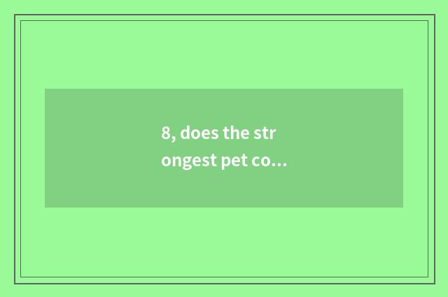 8, does the strongest pet constitute step of dazzle dance battle?