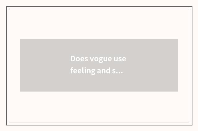 Does vogue use feeling and style refined which good?