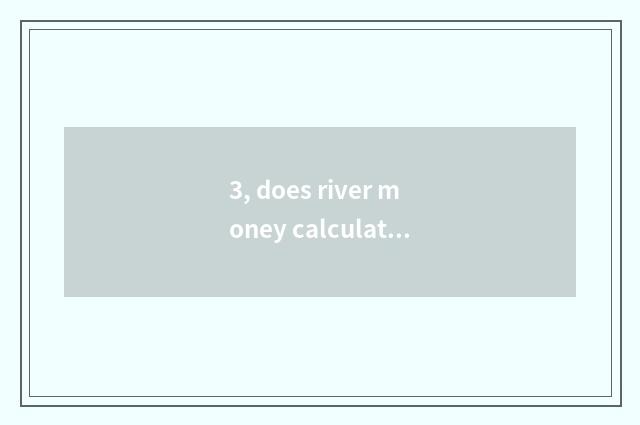 3, does river money calculate school of name of finance and economics?