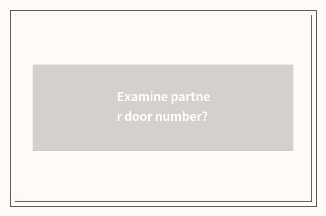 Examine partner door number?