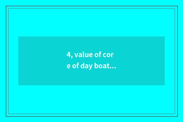 4, value of core of day boat culture?