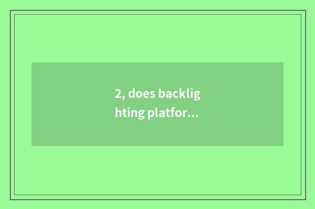 2, does backlighting platform rely on chart?