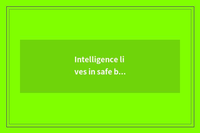 Intelligence lives in safe basic measure
