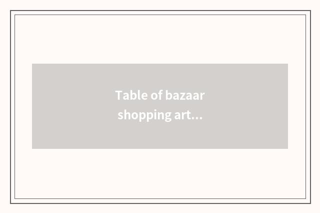 Table of bazaar shopping article?