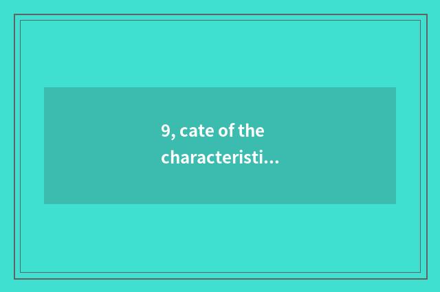 9, cate of the characteristic that believe appropriate?