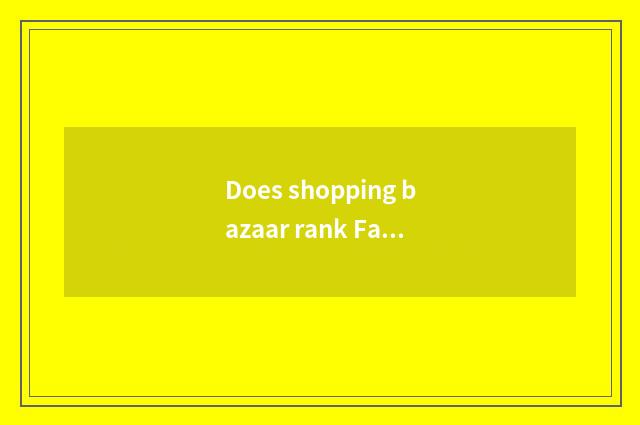 Does shopping bazaar rank Fang Shan?