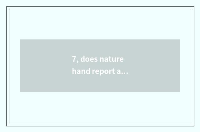 7, does nature hand report a duplicate to content and data?
