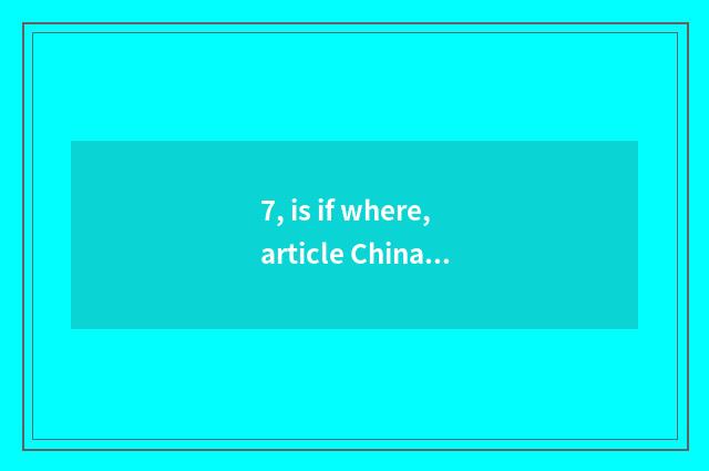 7, is if where,article China finance and economics landed all right always insta