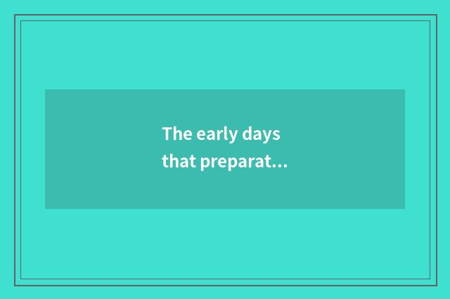 The early days that preparation joins in the life lives in a house works