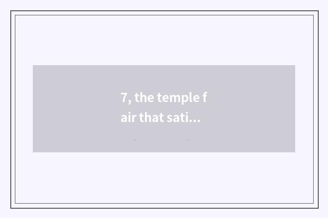 7, the temple fair that satisfy peace?
