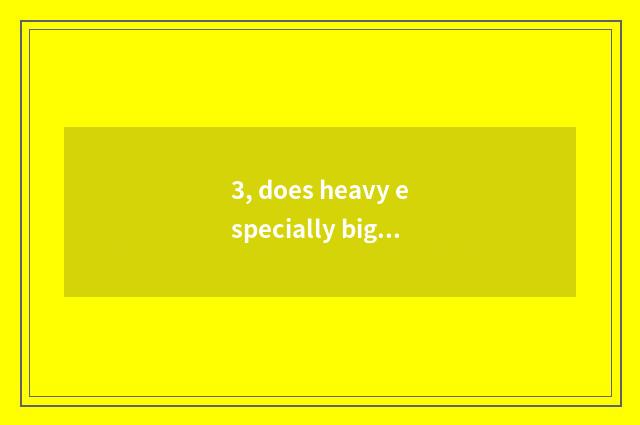 3, does heavy especially big and natural disaster answer minute of where 3 phase