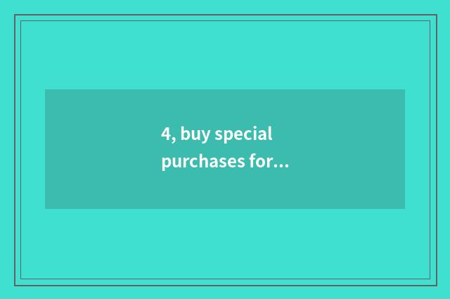 4, buy special purchases for the Spring Festival the ask for instructions of con