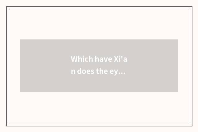Which have Xi'an does the eye picture frame of fashionable inn sell?