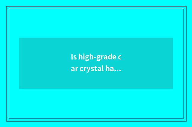 Is high-grade car crystal hanged weave a method?