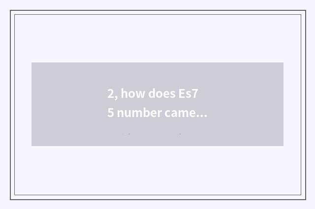 2, how does Es75 number camera see a photograph?