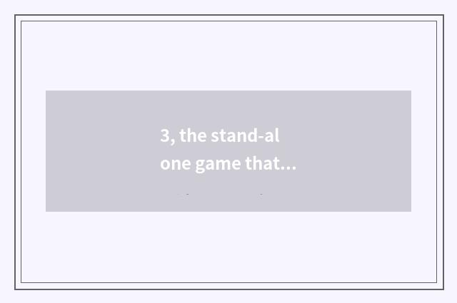 3, the stand-alone game that what plays with handle?