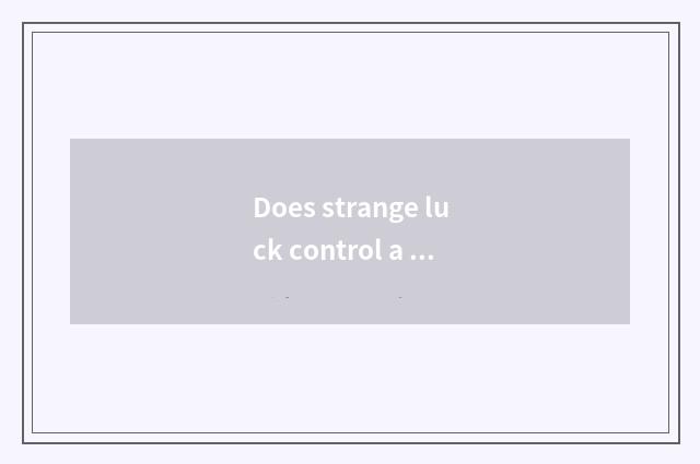 Does strange luck control a partner?