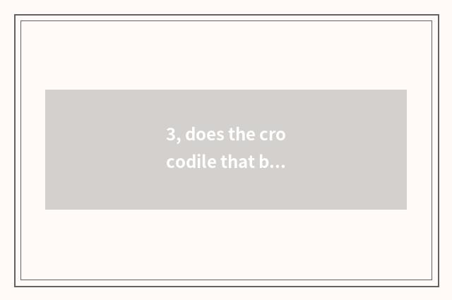 3, does the crocodile that bake sin?