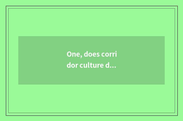 One, does corridor culture design an intent?