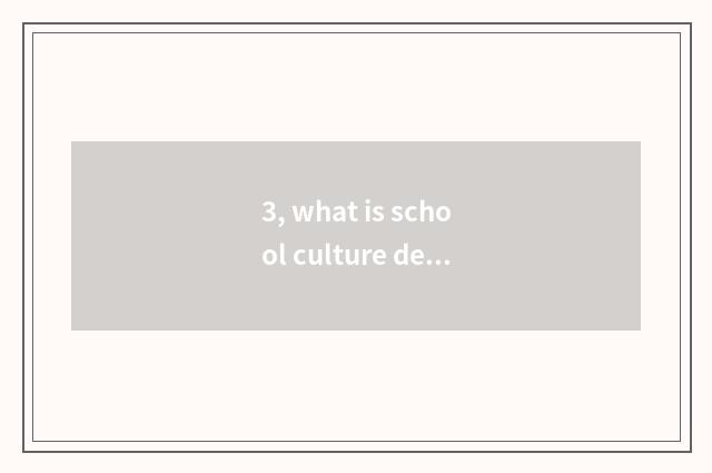 3, what is school culture design?