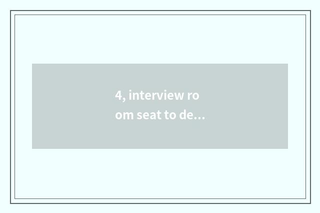 4, interview room seat to decorate?