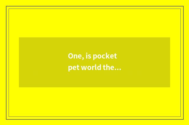 One, is pocket pet world the strongest battle array?