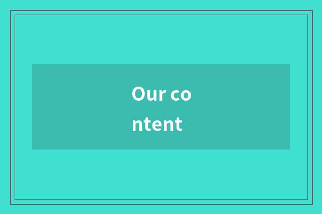 Our content