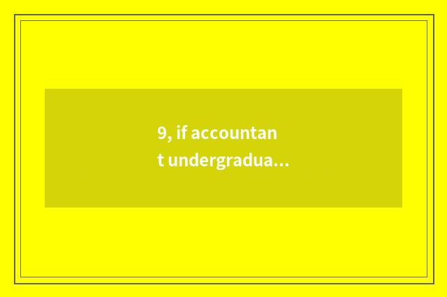 9, if accountant undergraduate course is being read in England, a few can ACCA a